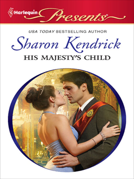 Title details for His Majesty's Child by Sharon Kendrick - Available